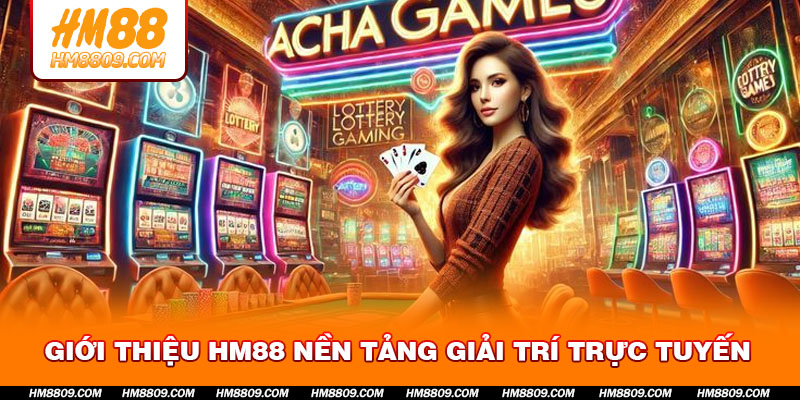 Giới Thiệu HM88 Nền Tảng Giải Trí Trực Tuyến